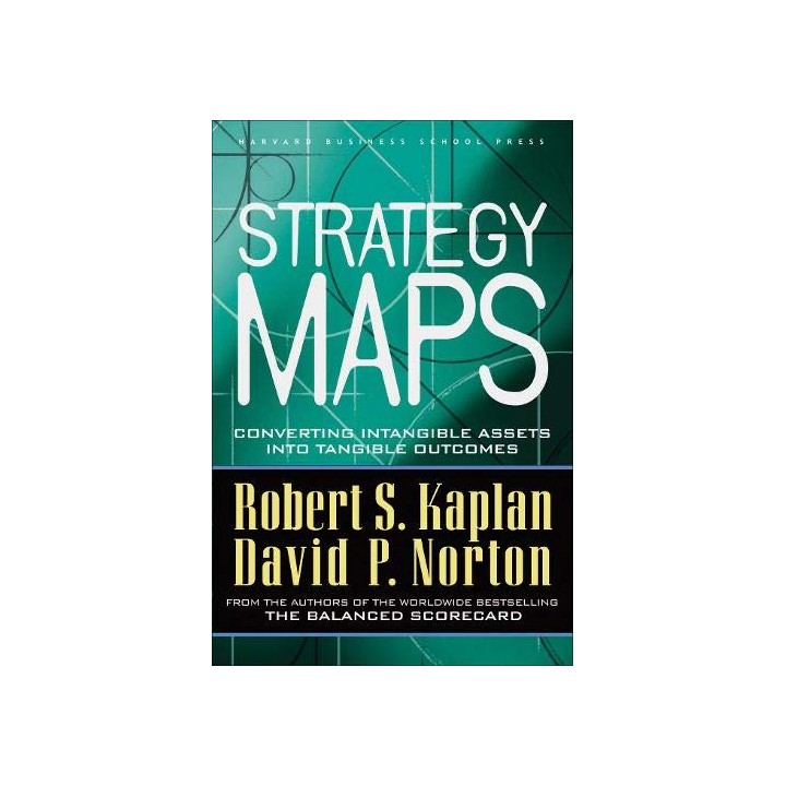 Strategy Maps: Converting Intangible Assets into Tangible Outcomes